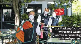  ??  ?? Trotz Maskenpfli­cht – Wirte und Gäste warten sehnsüchti­g aufs Aufsperren.