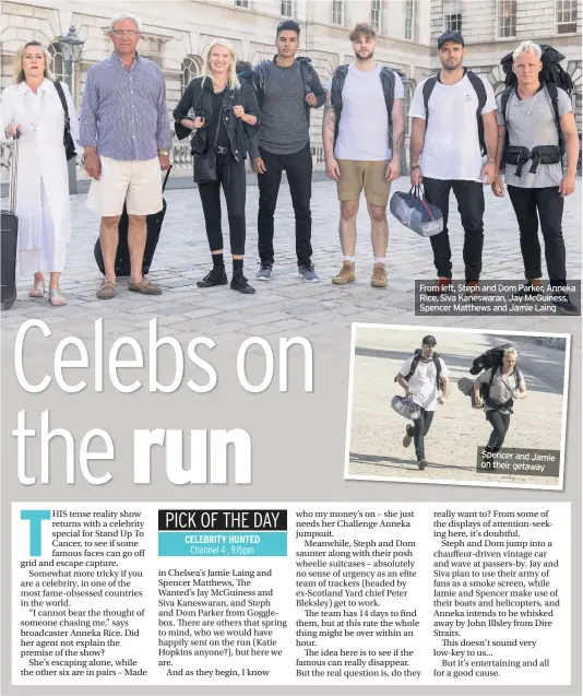  ??  ?? From left, Steph and Dom Parker, Anneka Rice, Siva Kaneswaran, Jay McGuiness, Spencer Matthews and Jamie Laing Spencer and Jamie on their getaway