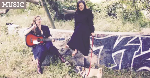  ?? Cinquefoil Records ?? Jolie Holland and Samantha Parton, founders of the Be Good Tanyas, reunite for “Wildflower Blues.”