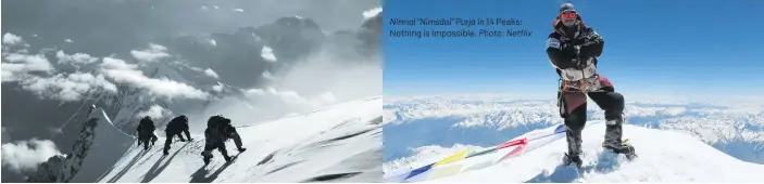  ?? ?? Nirmal “Nimsdai” Purja in 14 Peaks:
Nothing is Impossible. Photo: Netflix