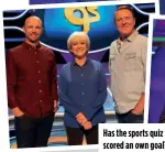  ?? ?? Has the sports quiz scored an own goal?