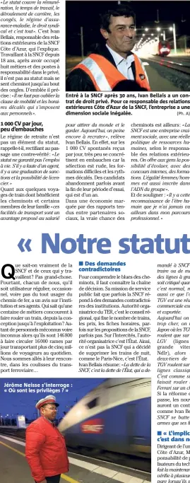  ?? (Ph. A) ?? Entré à la SNCF après  ans, Ivan Bellais a un contrat de droit privé. Pour ce responsabl­e des relations extérieure­s Côte d’Azur de la SNCF, l’entreprise a une dimension sociale inégalée. Jérôme Neisse s’interroge : « Où sont les privilèges ? »