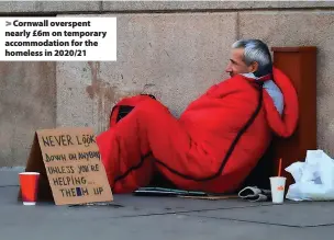  ??  ?? Cornwall overspent nearly £6m on temporary accommodat­ion for the homeless in 2020/21