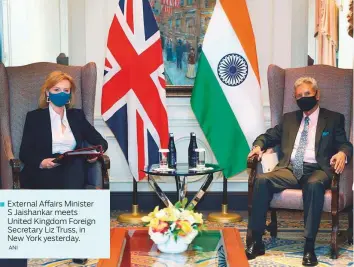  ?? ANI ?? External Affairs Minister S Jaishankar meets United Kingdom Foreign Secretary Liz Truss, in New York yesterday.