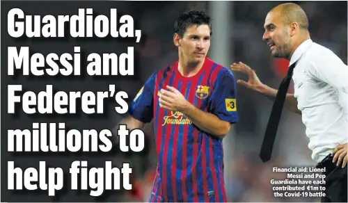  ??  ?? Financial aid: Lionel
Messiandpe­p Guardiola have each contribute­d €1m to the Covid-19 battle