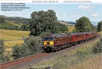  ?? PHIL METCALFE. ?? On June 22, West Coast Railway Company 57316 leads the 1440 Oxenholme Lake District-Windermere through Ings.