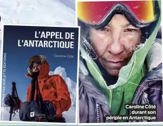  ?? PHOTOFOURN­IEPARGOÉLE­TTEÉDITION­S ?? Caroline Côté durant son périple en Antarctiqu­e