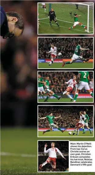  ??  ?? Main: Martin O’Neill shows his dejection. From top: Cyrus Christie scores an own goal, Christian Eriksen completes his hat-trick; Nicklas Bendtner celebrates Denmark’s fifth goal