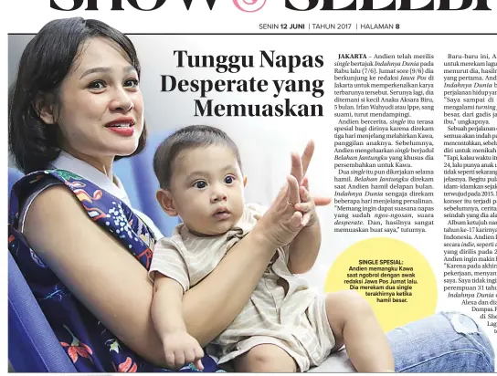  ?? WAHYUDIN/JAWA POS ?? SINGLE SPESIAL: Andien memangku Kawa saat ngobrol dengan awak redaksi Jawa Pos Jumat lalu. Dia merekam dua single terakhirny­a ketika hamil besar.