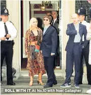  ??  ?? ROLL WITH IT At No.10 with Noel Gallagher