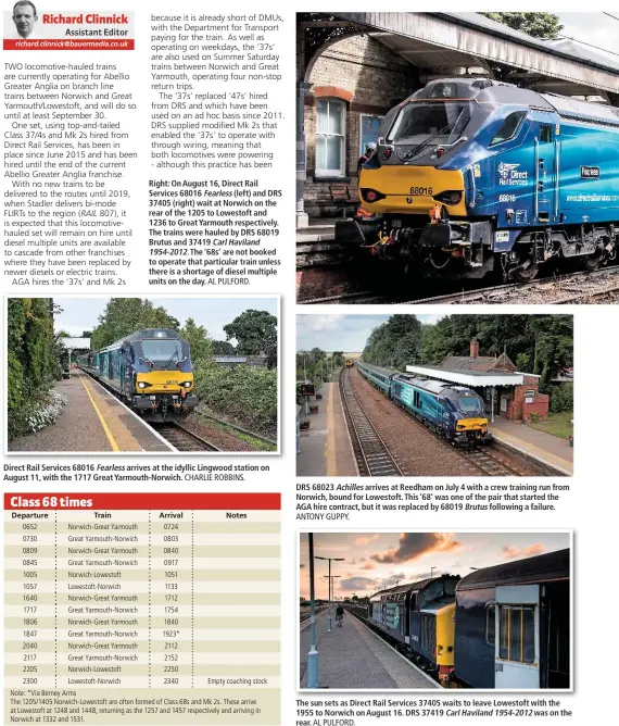  ?? AL PULFORD. CHARLIE ROBBINS. ANTONY GUPPY. AL PULFORD. ?? Right: On August 16, Direct Rail Services 68016 Fearless (left) and DRS 37405 (right) wait at Norwich on the rear of the 1205 to Lowestoft and 1236 to Great Yarmouth respective­ly. The trains were hauled by DRS 68019 Brutus and 37419 Carl Haviland...