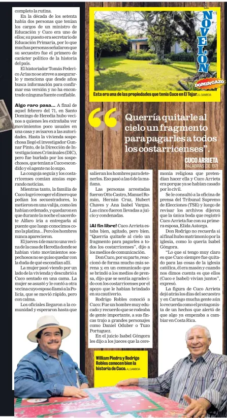  ?? A, GAMBOA A. GAMBOA ?? Esta era una de las propiedade­s que tenía Cuco en El Tejar. William Piedra y Rodrigo Robles conocen bien la historia de Cuco.