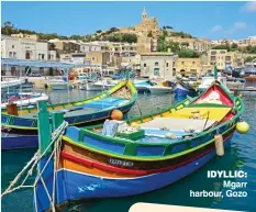  ??  ?? iDYlliC: Mgarr harbour, Gozo