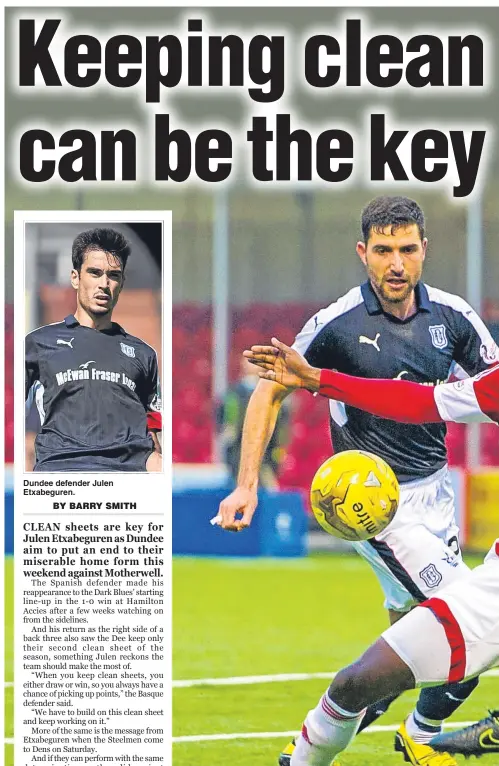  ??  ?? Dundee defender Julen Etxabegure­n. Kosta Gadzhalov and Julen Etxabegure­n shut out Hamilton’s Rakish Bingham