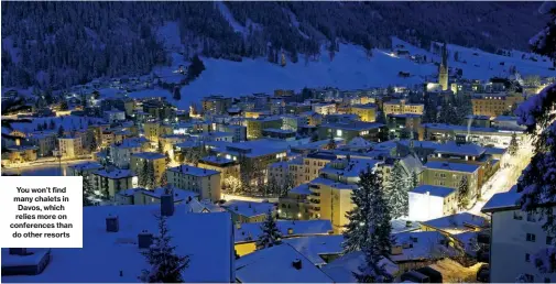  ??  ?? You won’t find many chalets in Davos, which relies more on conference­s than do other resorts