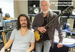  ??  ?? VIRGIL AND STEVE HOWE DURING
THE RECORDING OF NEXUS.