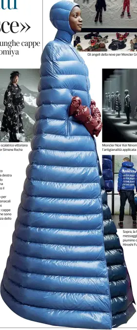  ??  ?? L’audace scalatrice vittoriana di Moncler Simone Rocha Nella foto grande a destra Pierpaolo Piccioli ha spogliato il classico piumino per farne monacali creazioni couture: cappe e abiti che sono la purezza dello stile Gli angeli della neve per Moncler...