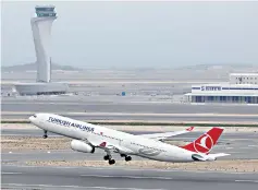  ??  ?? A Turkish Airlines Airbus A330-300 plane takes off from the city’s new Istanbul Airport in this file picture. — Reuters photo