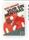  ??  ?? Vivir sin mentiras
Rod Dreher Encuentro, 2021 240 páginas, 21 €
