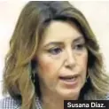  ??  ?? Susana Díaz.