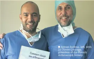  ?? Adnan Saithna, left, with Dr Olivier Courage, president of the French Arthroscop­y Society ??