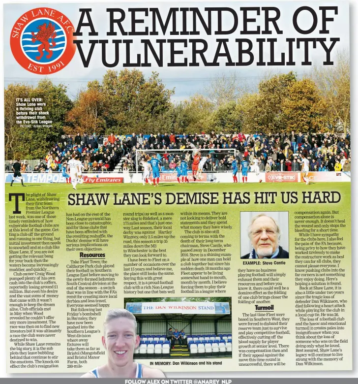  ?? PICTURE: Action Images ?? IT’S ALL OVER: Shaw Lane were a thriving club before their shock withdrawal from the Evo-Stik League IN MEMORY: Dan Wilkinson and his stand EXAMPLE: Steve Cantle