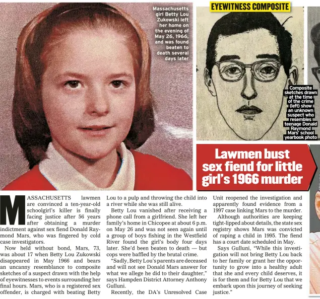  ?? ?? Massachuse­tts girl Betty Lou Zukowski left her home on the evening of May 26, 1966, and was found beaten to death several days later Composite sketches drawn at the time of the crime (left) show an unknown suspect who resembles teenage Donald Raymond Mars’ school yearbook photo