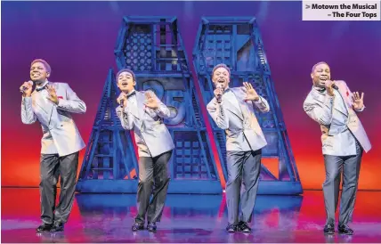  ??  ?? &gt; Motown the Musical – The Four Tops