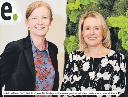  ?? ?? Juliet Halfhead (left), Deloitte’s new Midlands practice senior partner with her predecesso­r Jane Whitlock