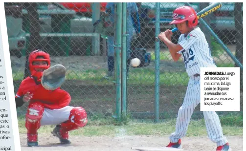  ?? FOTO: PASCUAL MACEIRA ?? JORNADAS. Luego del receso por el mal clima, la Liga León se dispone a reanudar sus jornadas cercanas a los playoffs.