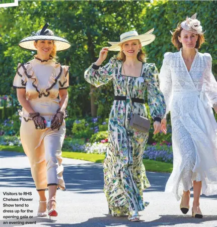  ??  ?? Visitors to RHS Chelsea Flower Show tend to dress up for the opening gala or an evening event