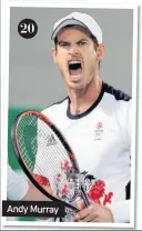  ??  ?? Andy Murray 20