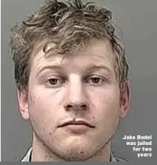  ??  ?? Jake Bodel was jailed for two years