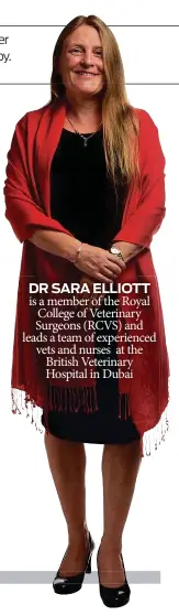  ??  ?? is a member of the Royal College of Veterinary Surgeons (RCVS) and leads a team of experience­d vets and nurses at the British Veterinary Hospital in Dubai