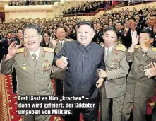  ??  ?? Erst lässt es Kim „krachen“– dann wird gefeiert: der Diktator umgeben von Militärs.