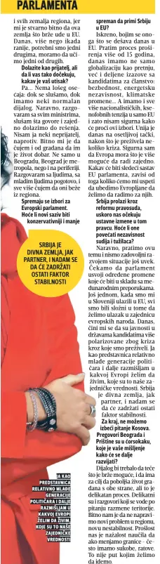  ??  ?? ja kao predstavni­ca relativno mlađe generacije političara i dalje razmišljam u kakvoj evropi želim da živim, koje su to naše zajedničke vrednosti