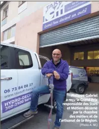  ?? (Photo A. M.) ?? Philippe Gabriel a reçu le Grand Prix responsabl­e des Stars et Métiers décerné par la chambre des métiers et de l’artisanat de la Région.