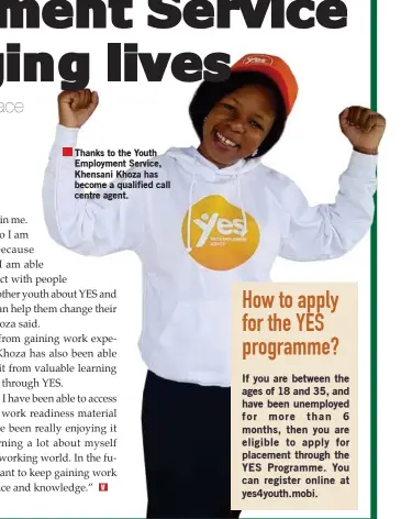  ??  ?? Thanks to the Youth Employment Service, Khensani Khoza has become a qualified call centre agent.