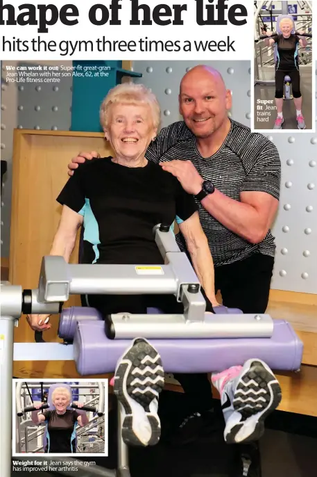  ??  ?? We can work it out Weight for it Jean says the gym has improved her arthritis Super fit Jean trains hard