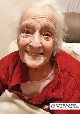  ?? ?? Lilian Howitt, 102, from Cefn Fforest in Caerphilly