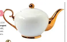  ??  ?? HIGH GOLD TOUCH Cristina Re teapot in Ivory/gold, $59.95, from David Jones.