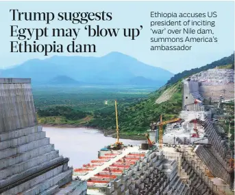  ?? AP ?? Egypt depends on the Nile for about 97 per cent of its irrigation and drinking water, while Ethiopia sees the $ 4 billion dam as essential for its electrific­ation and developmen­t. The US suspended a portion of its financial aid to Ethiopia after its attempt to broker a deal failed.