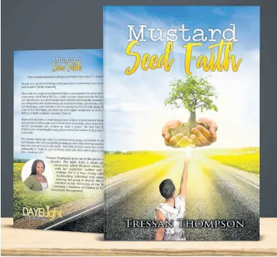  ??  ?? Tressan Thompson’s book, ‘Mustard Seed Faith’.