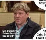  ??  ?? Mrs Dumphreys thinks Bernice + Daz could = love!