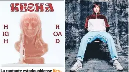  ??  ?? La cantante estadounid­ense Kesha lanzará la casa por la ventana con su cuarto disco High Road, que saldrá a la luz el 31 de enero.
Louis Tomlinson lanzará su álbum debut en solitario, Malls, el 31 de enero.