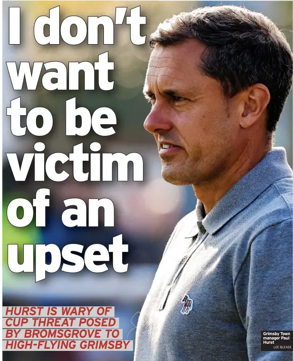  ?? LEE BLEASE ?? Grimsby Town manager Paul Hurst