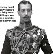 ??  ?? One theory has it that Queen Victoria’s grandson Eddy went on a killing spree while in a syphilisin­duced psychosis
