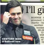  ??  ?? CENTURY MAN: O’Sullivan vow