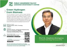  ?? ?? The Green Hydrogen from Biomass talk will be delivered by Prof Dr Masaharu Komiyama from Universiti Teknologi Petronas.