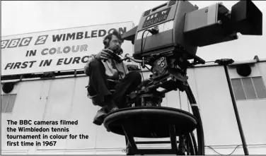  ??  ?? The BBC cameras filmed the Wimbledon tennis tournament in colour for the first time in 1967